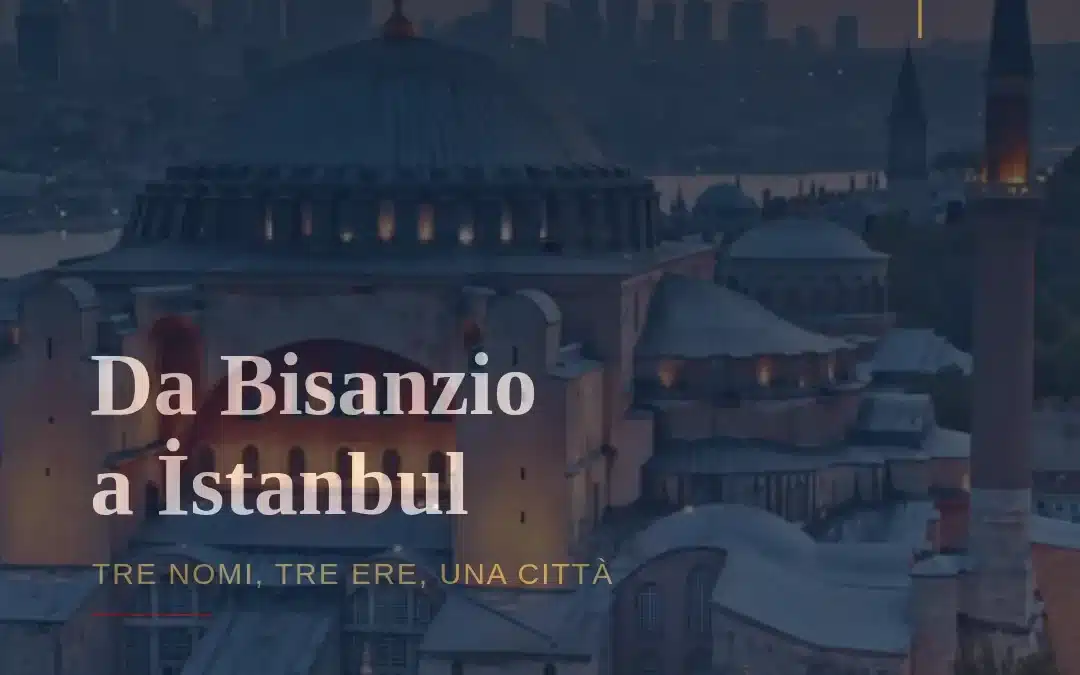 Bisanzio e i tre nomi di una città millenaria